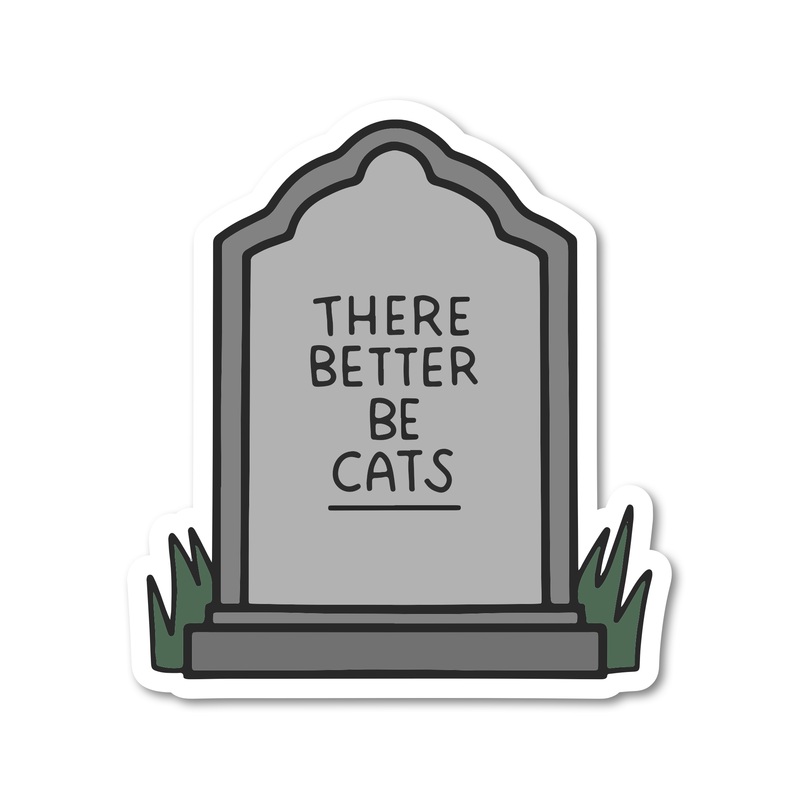 There Better Be Cats Tombstone Grave Vinyl Sticker