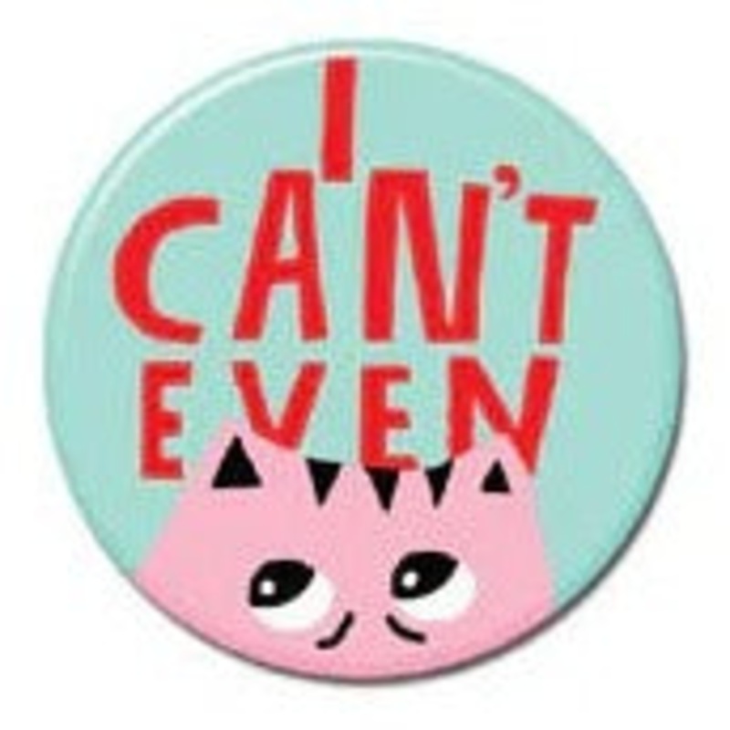 I Can’t Even button